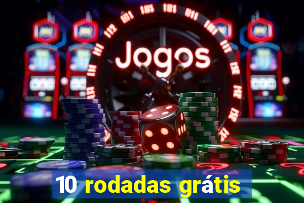 10 rodadas grátis